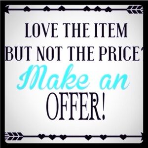 Love The Item But Not The Price? MAKE AN OFFER!!